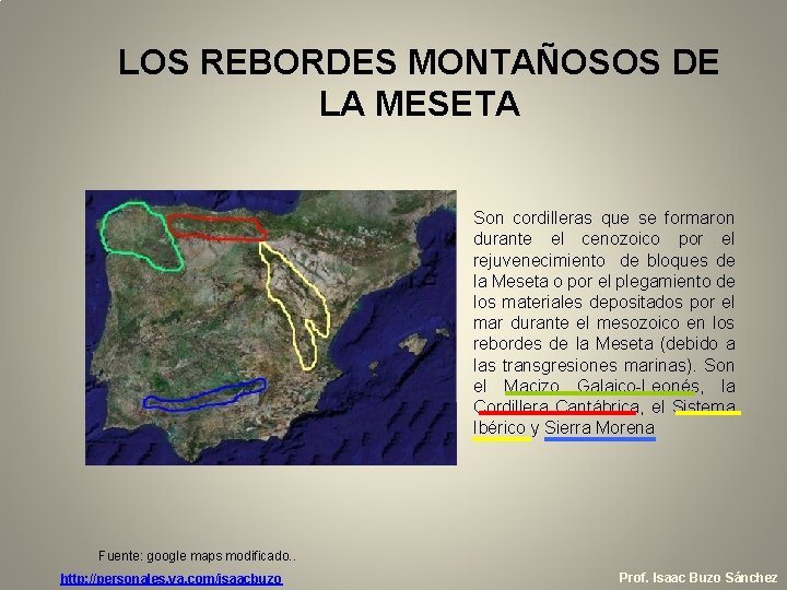 LOS REBORDES MONTAÑOSOS DE LA MESETA Son cordilleras que se formaron durante el cenozoico