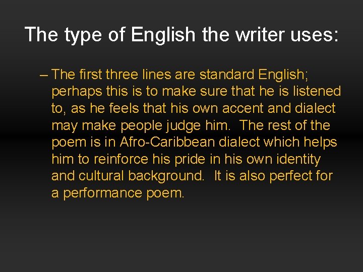 The type of English the writer uses: – The first three lines are standard