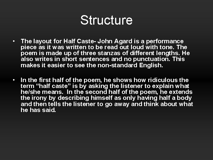 Structure • The layout for Half Caste- John Agard is a performance piece as