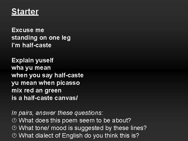 Starter Excuse me standing on one leg I’m half-caste Explain yuself wha yu mean