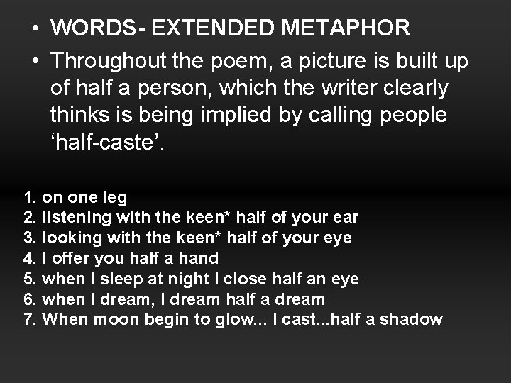  • WORDS- EXTENDED METAPHOR • Throughout the poem, a picture is built up