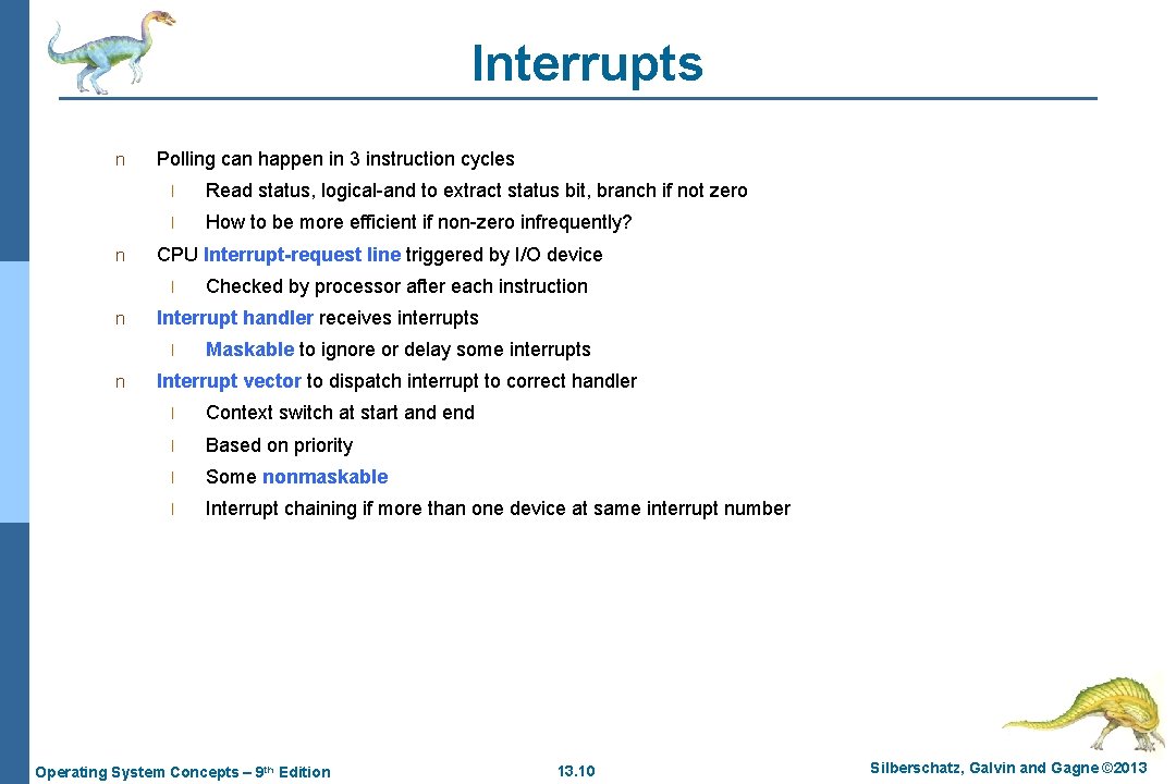 Interrupts n n Polling can happen in 3 instruction cycles l Read status, logical-and
