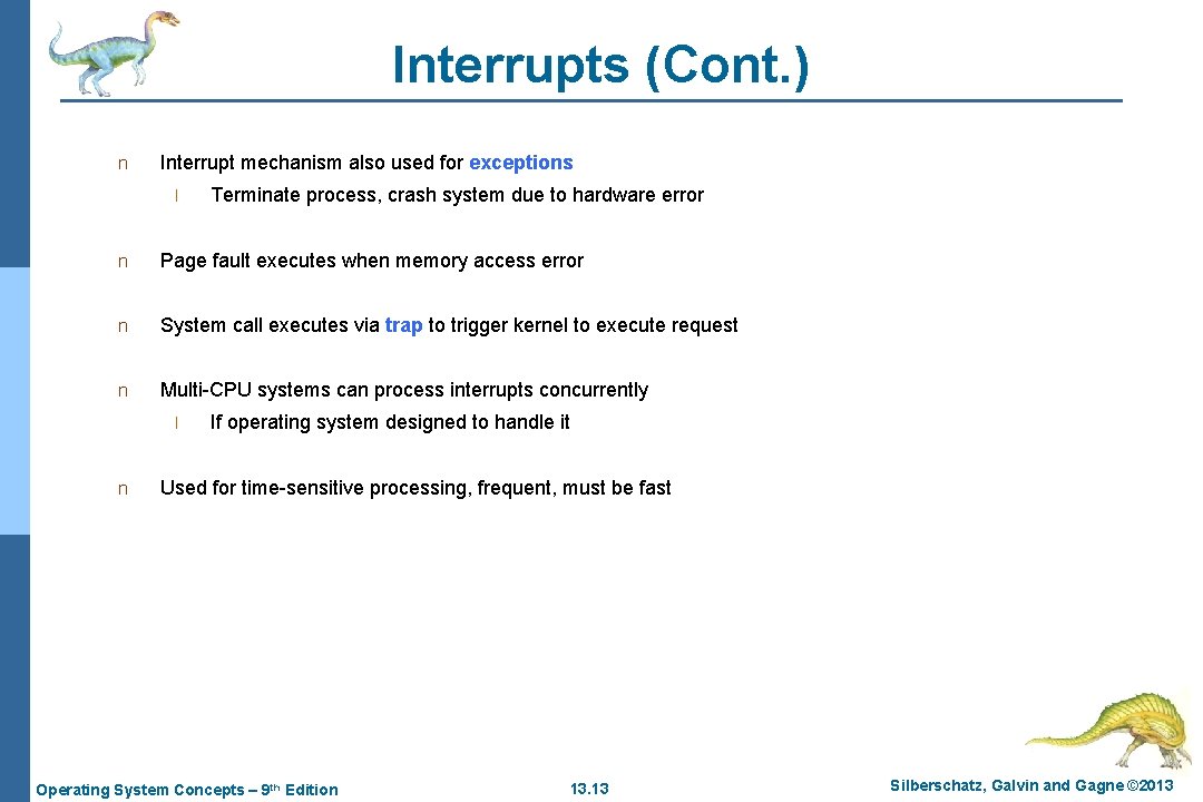 Interrupts (Cont. ) n Interrupt mechanism also used for exceptions l Terminate process, crash