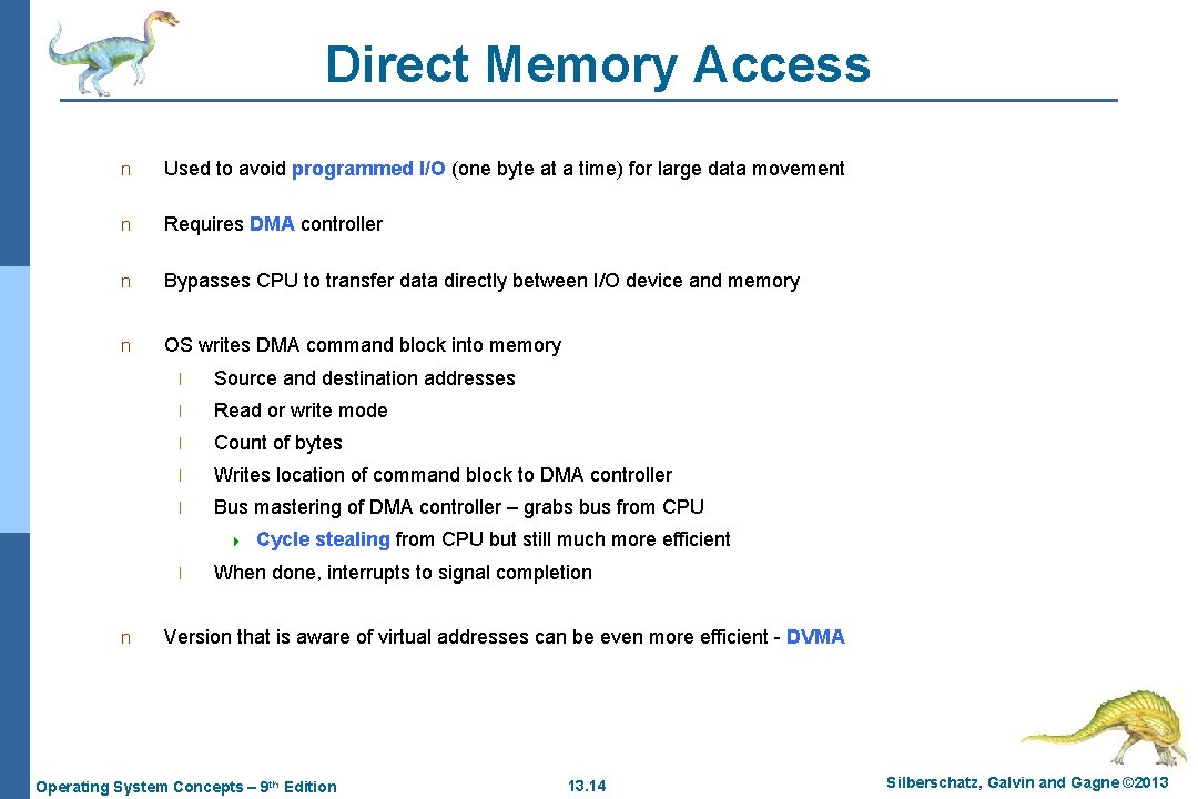 Direct Memory Access n Used to avoid programmed I/O (one byte at a time)
