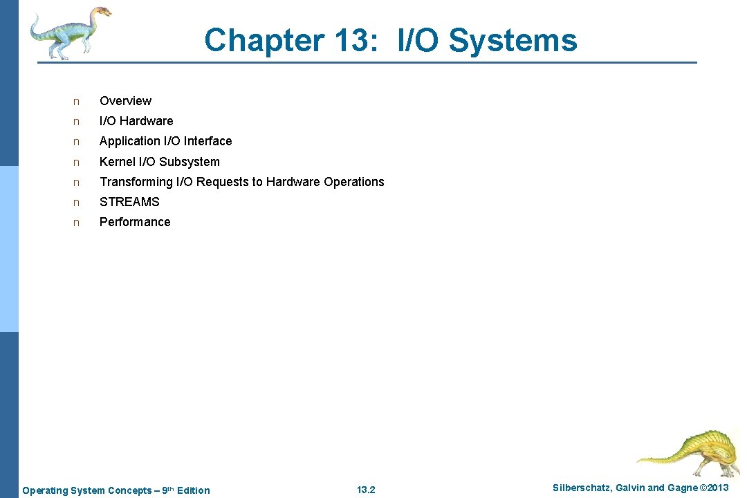 Chapter 13: I/O Systems n Overview n I/O Hardware n Application I/O Interface n