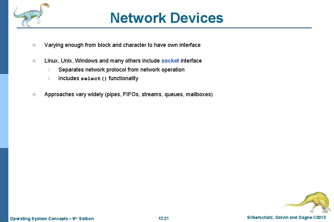 Network Devices n Varying enough from block and character to have own interface n