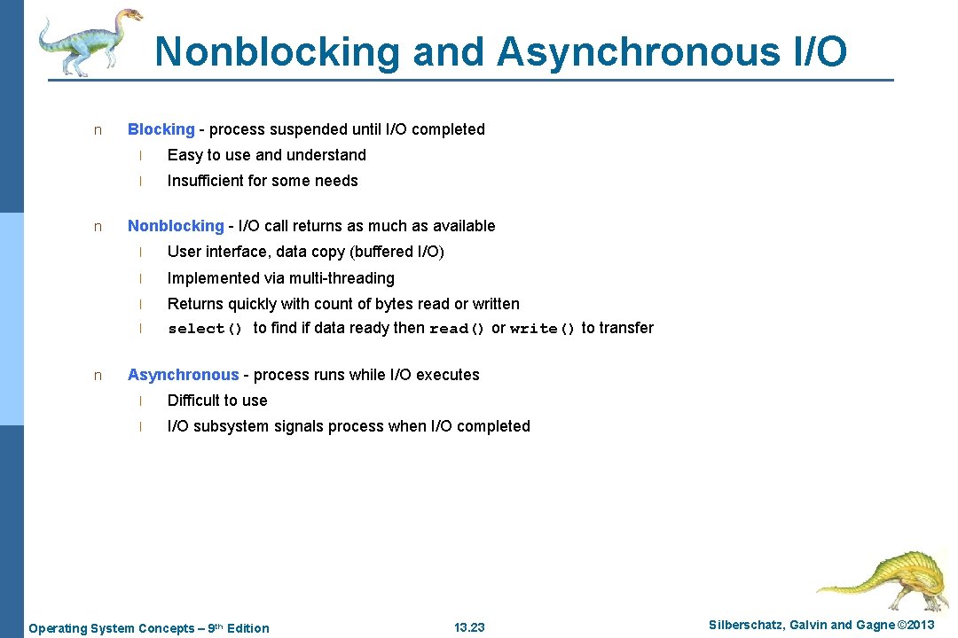 Nonblocking and Asynchronous I/O n n n Blocking - process suspended until I/O completed