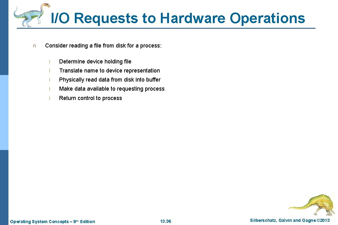 I/O Requests to Hardware Operations n Consider reading a file from disk for a