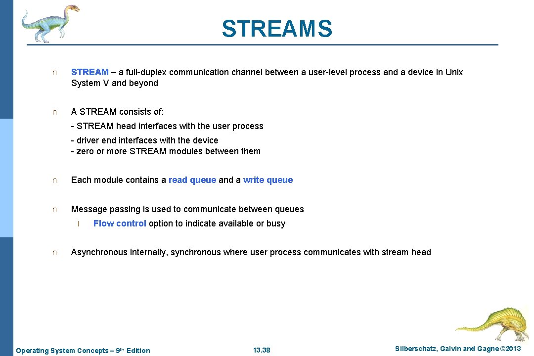 STREAMS n STREAM – a full-duplex communication channel between a user-level process and a