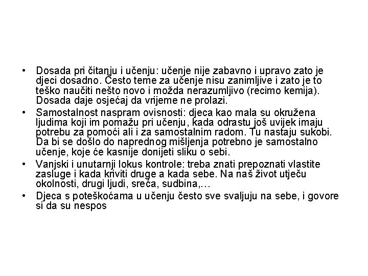  • Dosada pri čitanju i učenju: učenje nije zabavno i upravo zato je