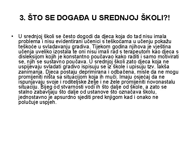 3. ŠTO SE DOGAĐA U SREDNJOJ ŠKOLI? ! • U srednjoj školi se često 3. ŠTO SE DOGAĐA U SREDNJOJ ŠKOLI? ! • U srednjoj školi se često