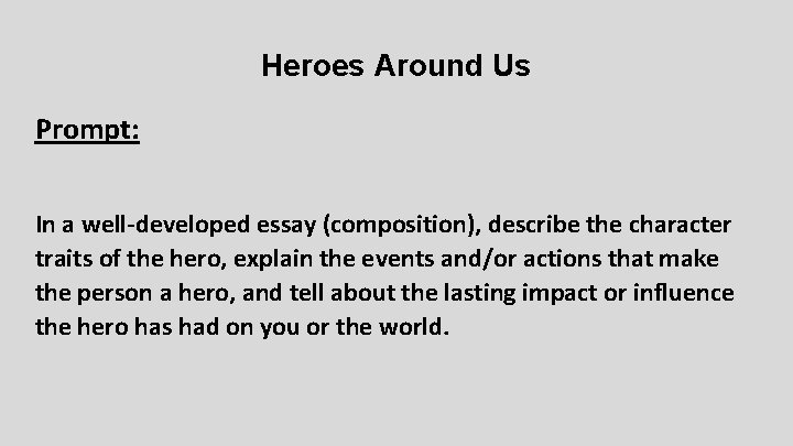 Heroes Around Us Prompt: In a well-developed essay (composition), describe the character traits of