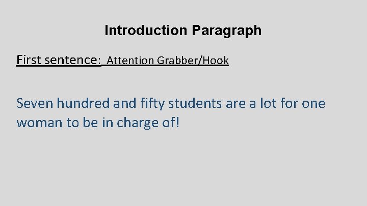 Introduction Paragraph First sentence: Attention Grabber/Hook Seven hundred and fifty students are a lot