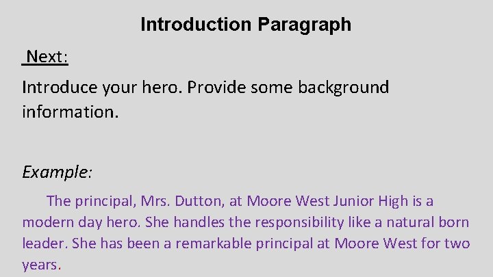 Introduction Paragraph Next: Introduce your hero. Provide some background information. Example: The principal, Mrs.