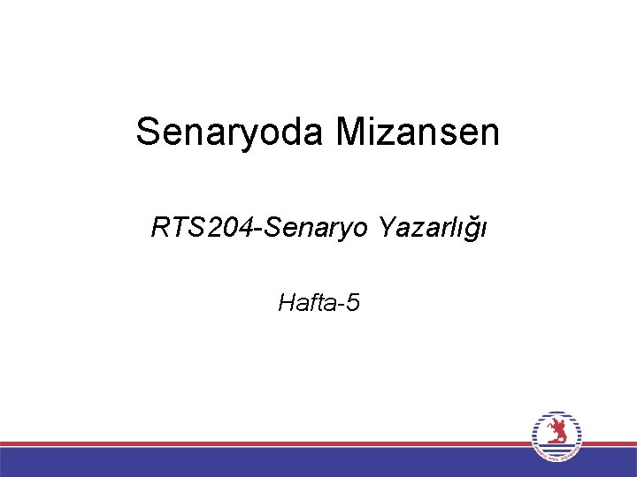 Senaryoda Mizansen RTS 204 -Senaryo Yazarlığı Hafta-5 