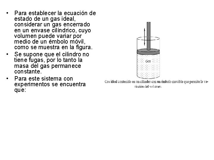  • Para establecer la ecuación de estado de un gas ideal, considerar un