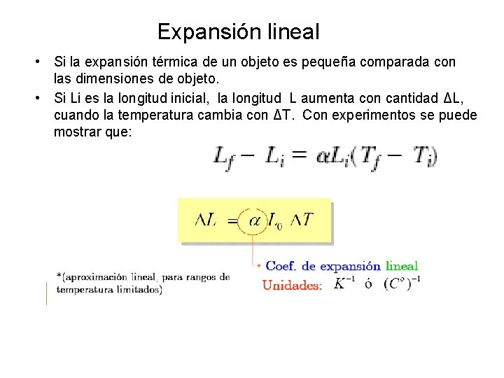 Expansión lineal • Si la expansión térmica de un objeto es pequeña comparada con