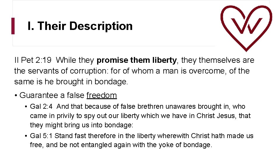 I. Their Description II Pet 2: 19 While they promise them liberty, they themselves