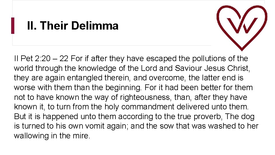 II. Their Delimma II Pet 2: 20 – 22 For if after they have