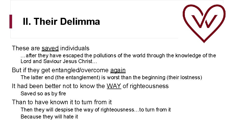 II. Their Delimma These are saved individuals …after they have escaped the pollutions of