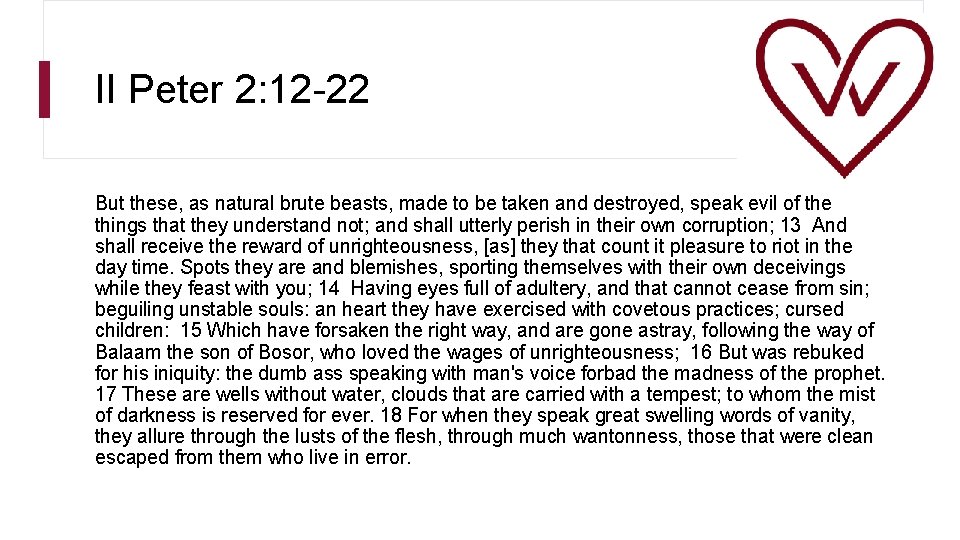 II Peter 2: 12 -22 But these, as natural brute beasts, made to be