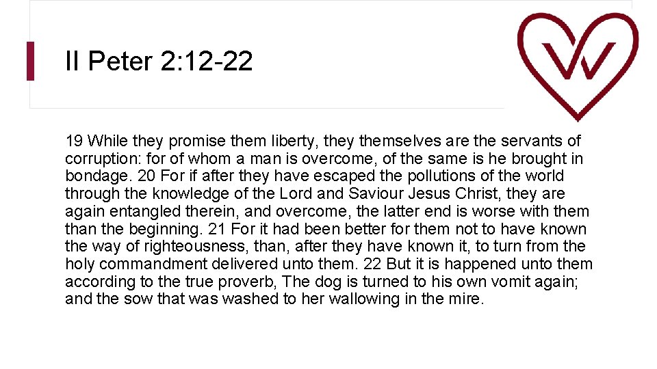 II Peter 2: 12 -22 19 While they promise them liberty, they themselves are