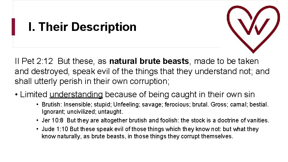 I. Their Description II Pet 2: 12 But these, as natural brute beasts, made