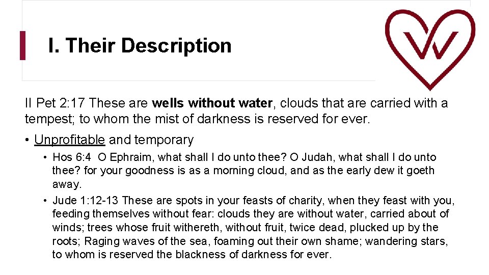 I. Their Description II Pet 2: 17 These are wells without water, clouds that