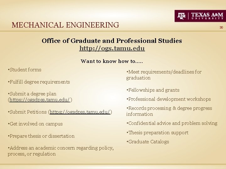 MECHANICAL ENGINEERING 30 Office of Graduate and Professional Studies http: //ogs. tamu. edu Want
