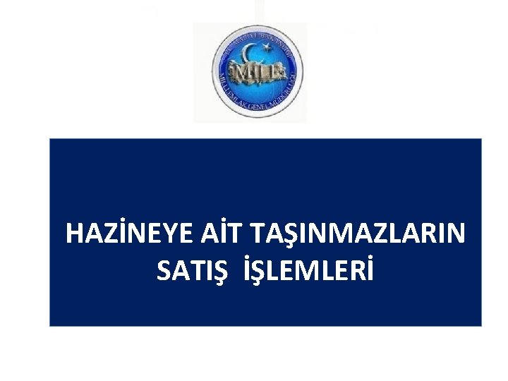 HAZİNEYE AİT TAŞINMAZLARIN SATIŞ İŞLEMLERİ 