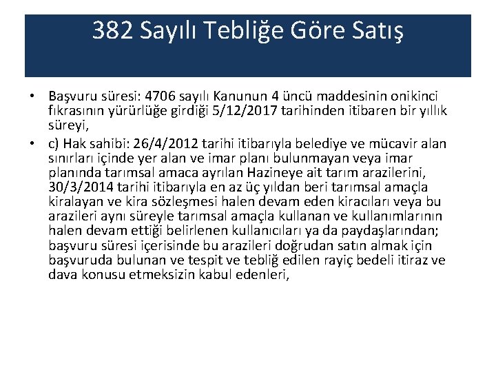 382 Sayılı Tebliğe Göre Satış • Başvuru süresi: 4706 sayılı Kanunun 4 üncü maddesinin