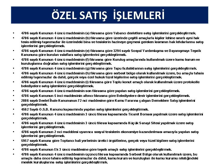 ÖZEL SATIŞ İŞLEMLERİ • • • • • 4706 sayılı Kanunun 4 üncü maddesinin