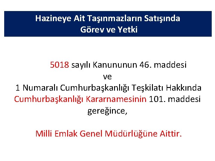 Hazineye Ait Taşınmazların Satışında Görev ve Yetki 5018 sayılı Kanununun 46. maddesi ve 1