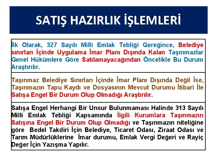 SATIŞ HAZIRLIK İŞLEMLERİ İlk Olarak, 327 Sayılı Milli Emlak Tebliği Gereğince, Belediye sınırları İçinde