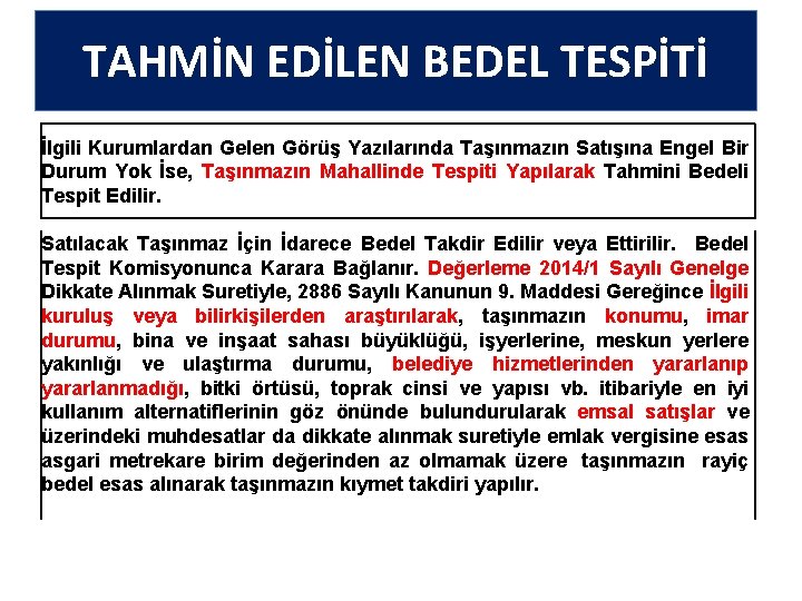 TAHMİN EDİLEN BEDEL TESPİTİ İlgili Kurumlardan Gelen Görüş Yazılarında Taşınmazın Satışına Engel Bir Durum