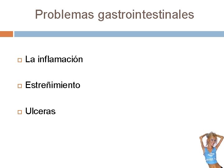 Problemas gastrointestinales La inflamación Estreñimiento Ulceras 