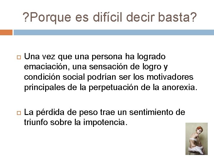 ? Porque es difícil decir basta? Una vez que una persona ha logrado emaciación,