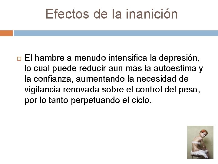 Efectos de la inanición El hambre a menudo intensifica la depresión, lo cual puede