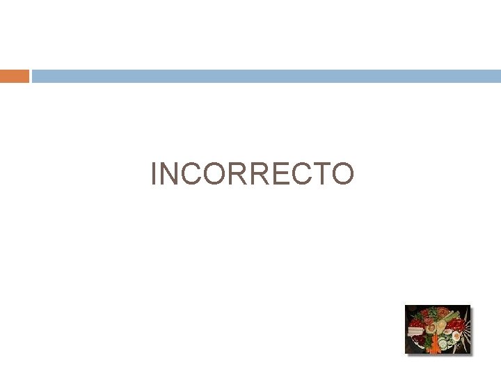 INCORRECTO INCORRECTO