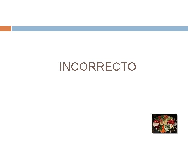 INCORRECTO INCORRECTO