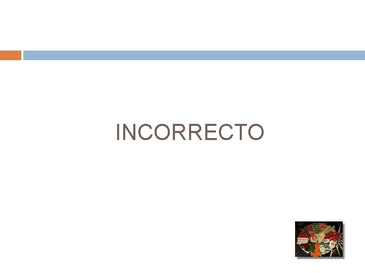 INCORRECTO INCORRECTO