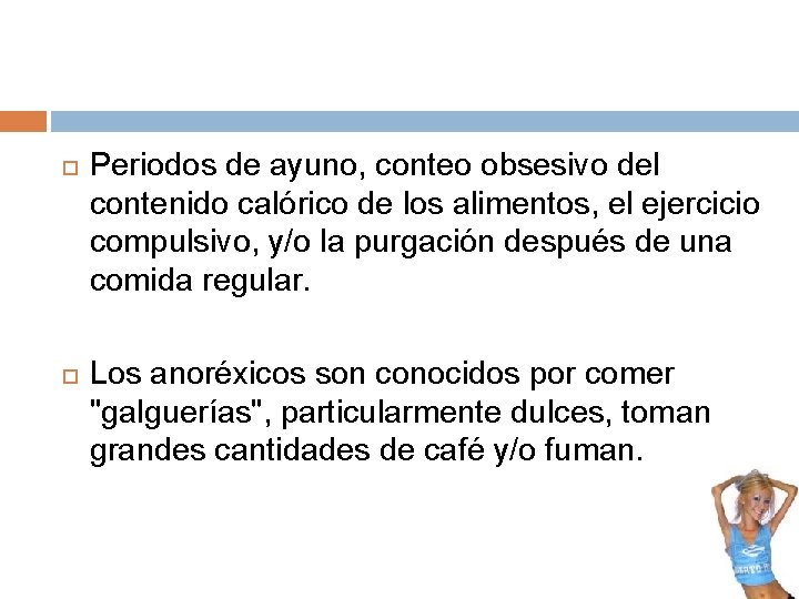 Periodos de ayuno, conteo obsesivo del contenido calórico de los alimentos, el ejercicio Periodos de ayuno, conteo obsesivo del contenido calórico de los alimentos, el ejercicio