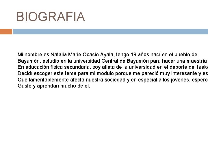 BIOGRAFIA Mi nombre es Natalia Marie Ocasio Ayala, tengo 19 años nací en el BIOGRAFIA Mi nombre es Natalia Marie Ocasio Ayala, tengo 19 años nací en el