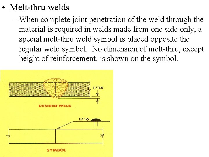  • Melt-thru welds – When complete joint penetration of the weld through the