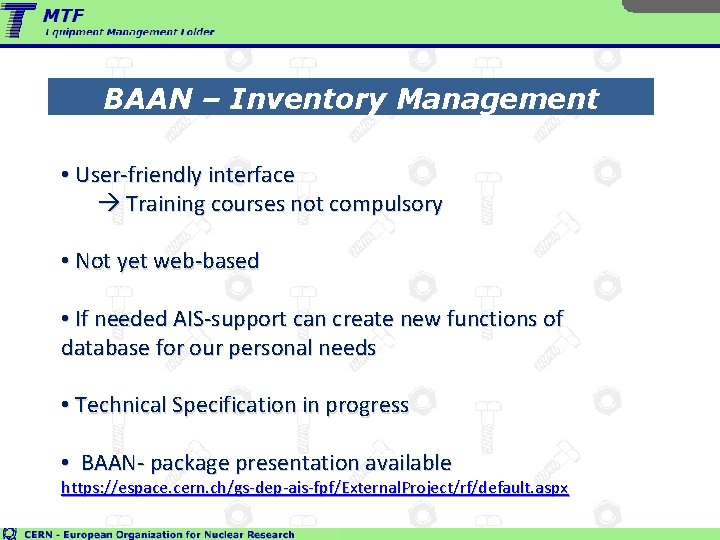 BAAN – Inventory Management • User-friendly interface Training courses not compulsory • Not yet