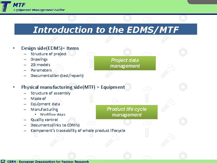 Introduction to the EDMS/MTF • Design side(EDMS)= Items – – – • Structure of