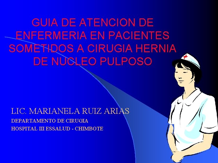 GUIA DE ATENCION DE ENFERMERIA EN PACIENTES SOMETIDOS A CIRUGIA HERNIA DE NUCLEO PULPOSO