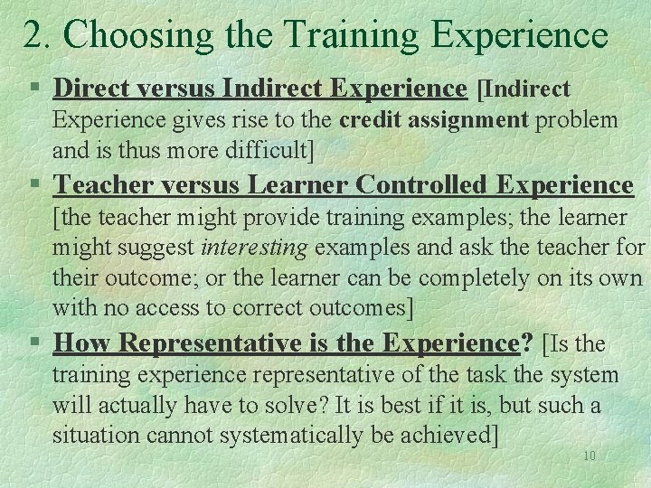 2. Choosing the Training Experience § Direct versus Indirect Experience [Indirect Experience gives rise