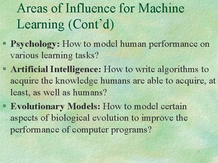 Areas of Influence for Machine Learning (Cont’d) § Psychology: How to model human performance