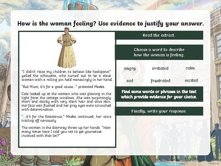 How is the woman feeling? Use evidence to justify your answer. Read the extract. How is the woman feeling? Use evidence to justify your answer. Read the extract.